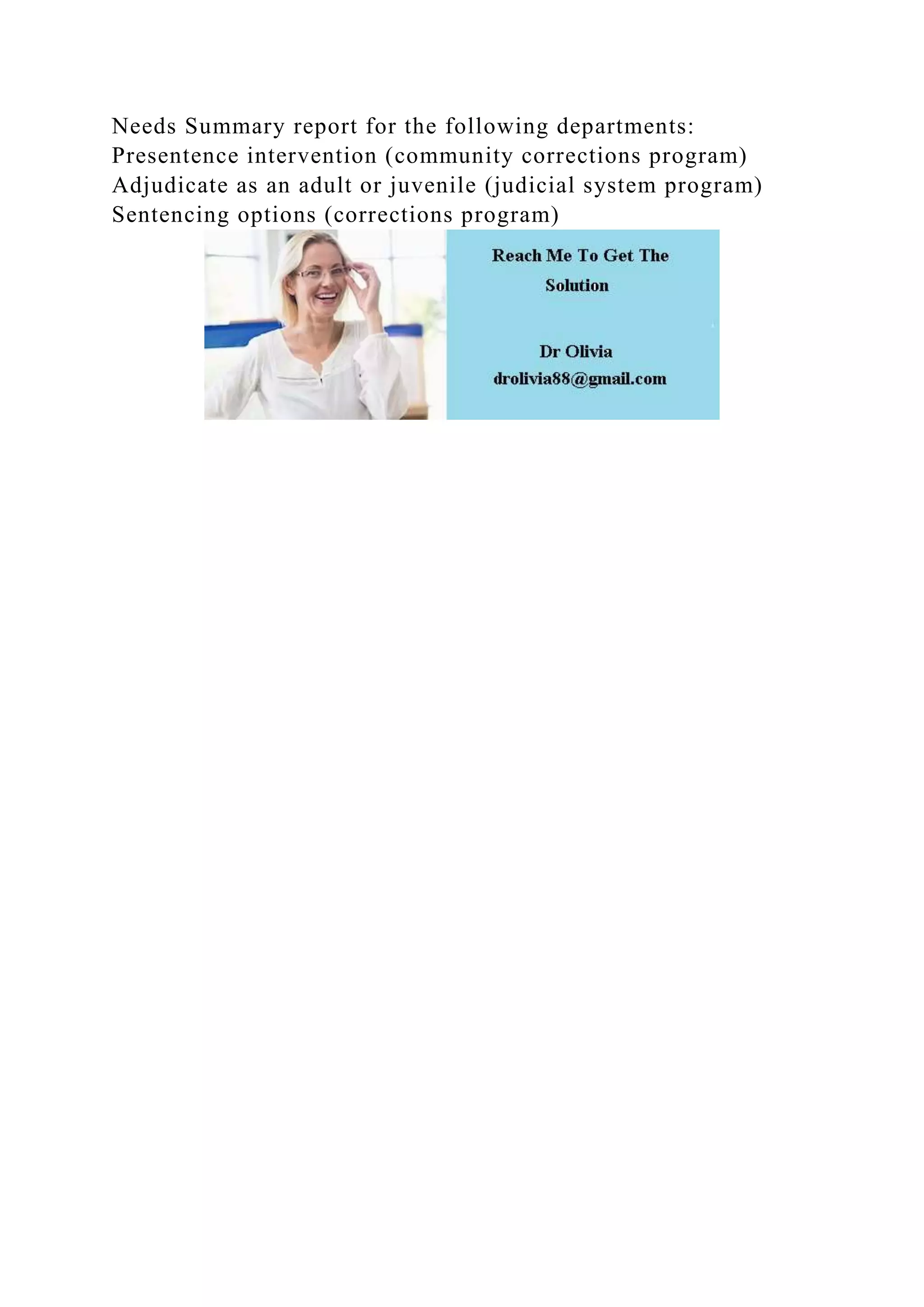 Needs Summary report for the following departments:
Presentence intervention (community corrections program)
Adjudicate as an adult or juvenile (judicial system program)
Sentencing options (corrections program)
 