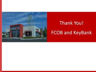 Thank You!
Thank You!
FCOB and KeyBank
 