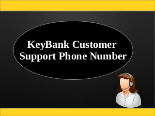 KeyBank CustomerKeyBank Customer
Support Phone NumberSupport Phone Number
 