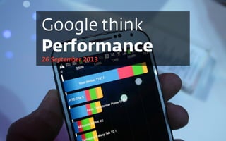 Google think
Performance
26 September 2013
 