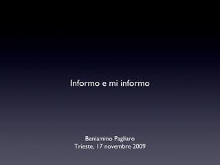 Informo e mi informo Beniamino Pagliaro Trieste, 17 novembre 2009 