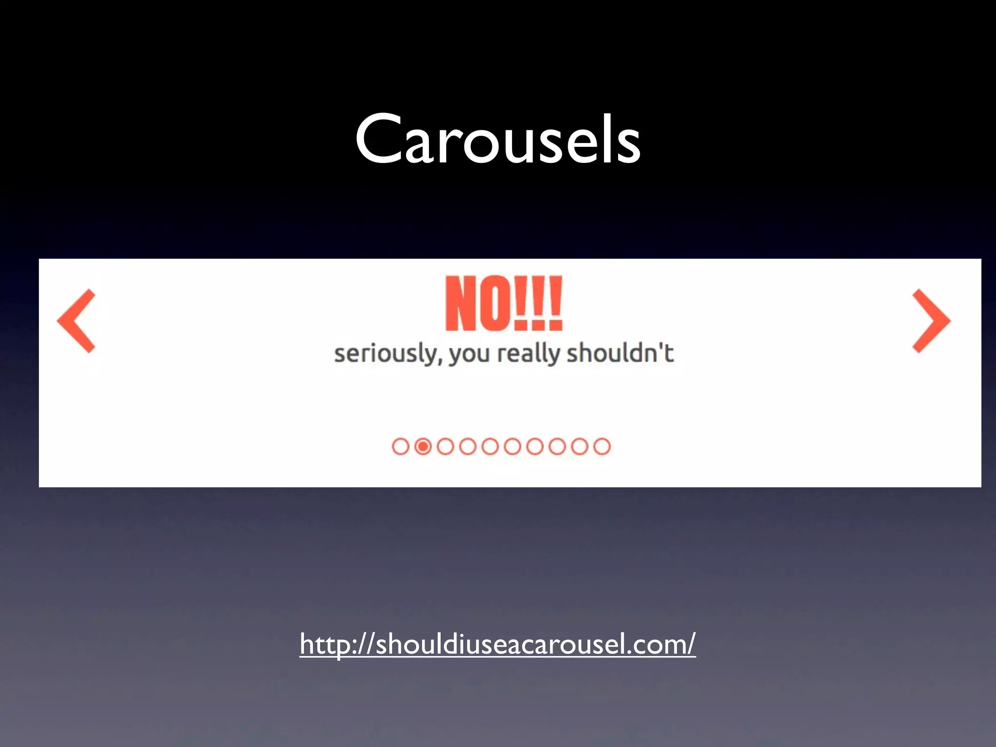 Carousels
http://shouldiuseacarousel.com/
 