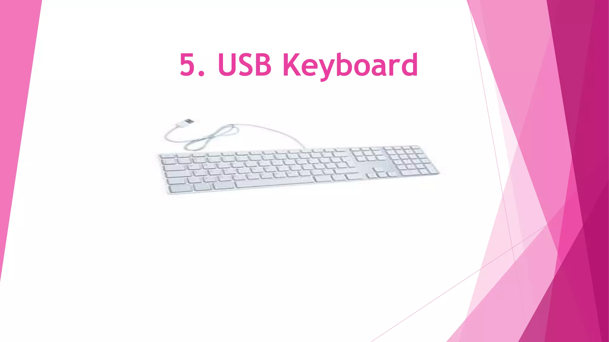 5. USB Keyboard
 