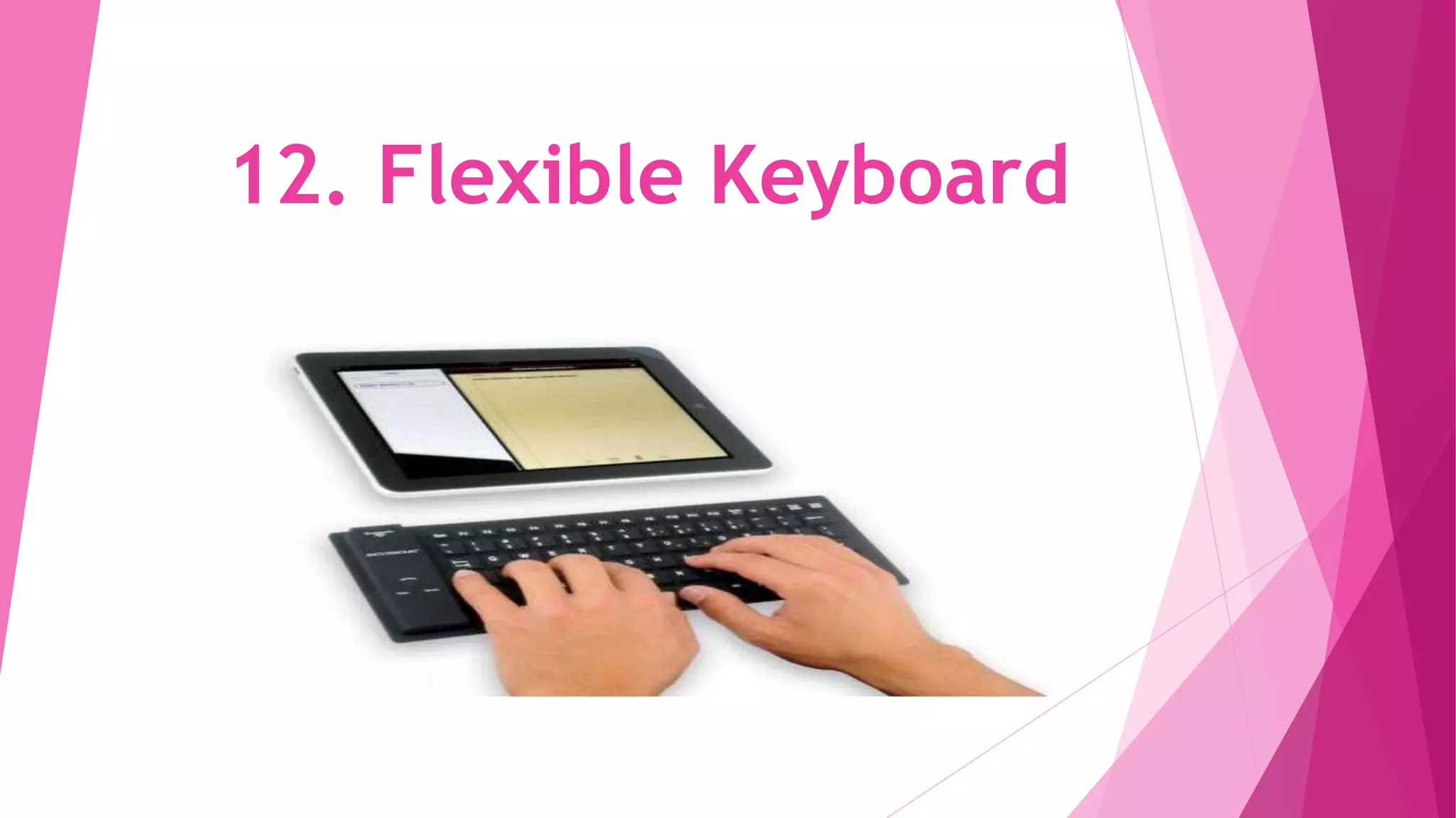 12. Flexible Keyboard
 