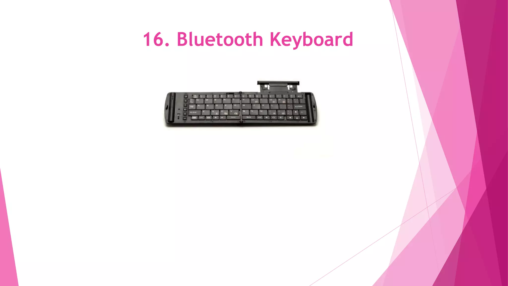 16. Bluetooth Keyboard
 