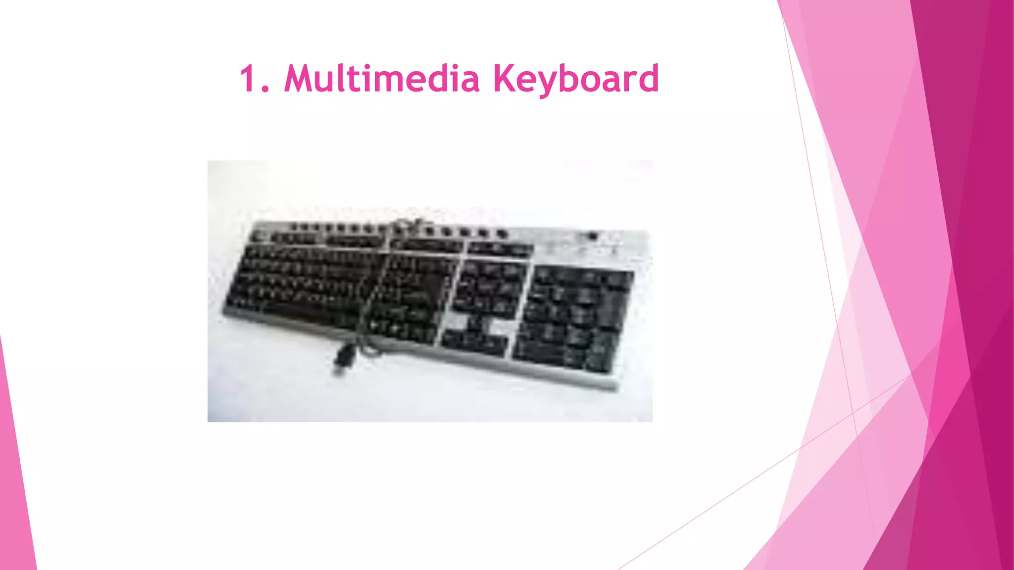 1. Multimedia Keyboard
 