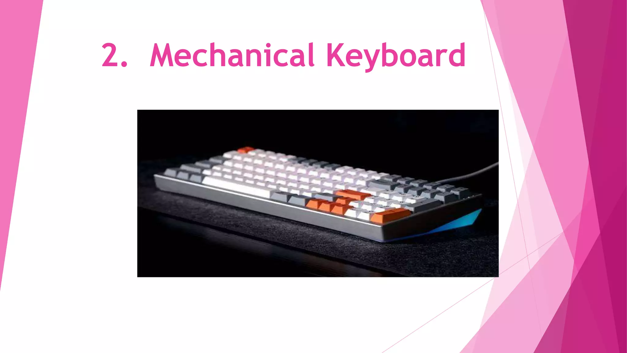 2. Mechanical Keyboard
 