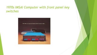 1970s IMSAI Computer with front panel key
switches
 