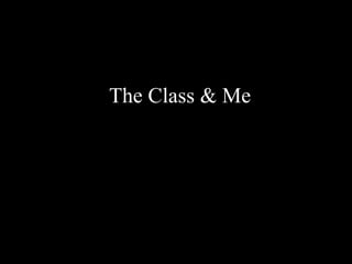 The Class & Me 