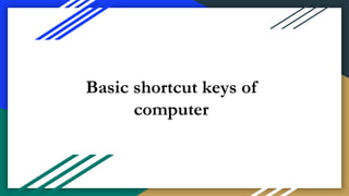 Basic shortcut keys of
computer
 