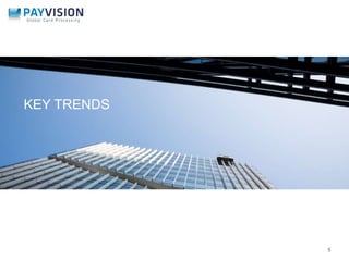 5 
KEY TRENDS 
 