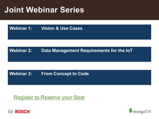 Register to Reserve your Seat
Webinar 1: Vision & Use Cases
Webinar 2: Data Management Requirements for the IoT
Webinar 3: From Concept to Code
Joint Webinar Series
 