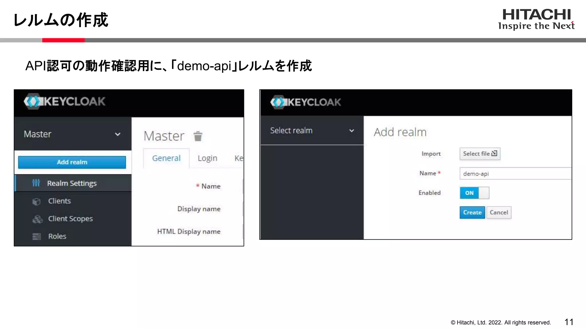 11
© Hitachi, Ltd. 2022. All rights reserved.
レルムの作成
API認可の動作確認用に、「demo-api」レルムを作成
 