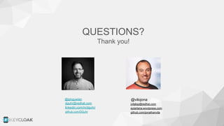 QUESTIONS?
Thank you!
@vilojona
jvilalop@redhat.com
aytartana.wordpress.com
github.com/jonathanvila
@pinguwien
dguhr@redhat.com
linkedin.com/in/dguhr/
github.com/DGuhr
 