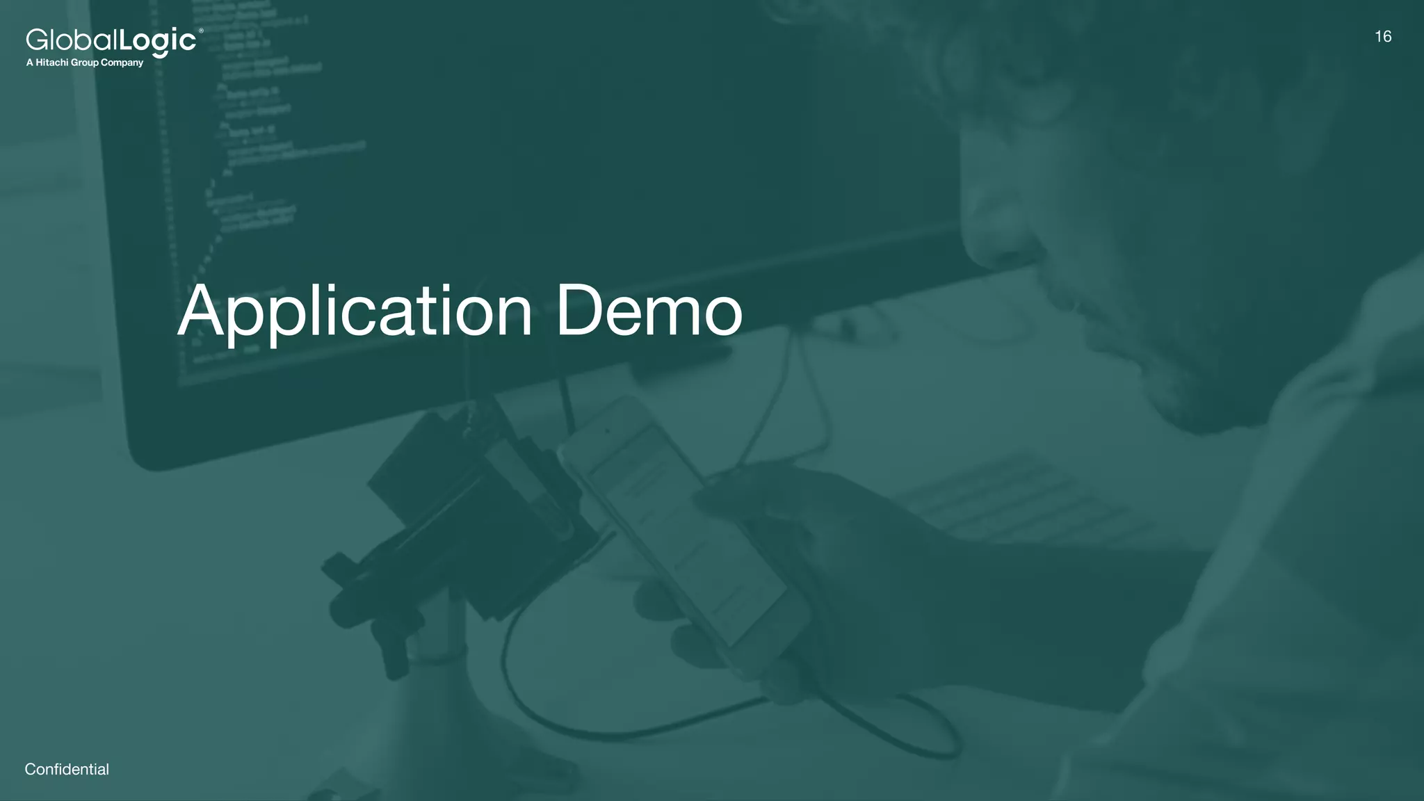 16
Conﬁdential
16
Application Demo
 