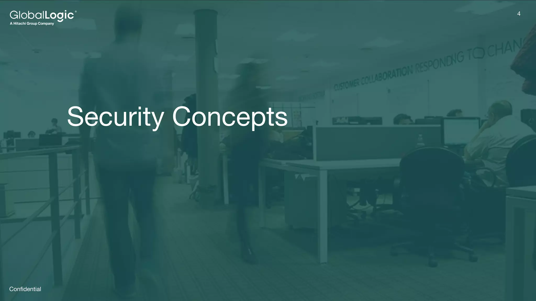 4
Conﬁdential
4
Security Concepts
 