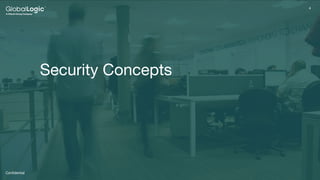 4
Conﬁdential
4
Security Concepts
 