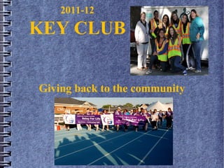 2011-12 KEY CLUB Giving back to the community 
