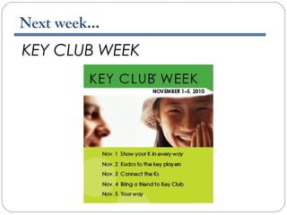 Next week...
KEY CLUB WEEK
 