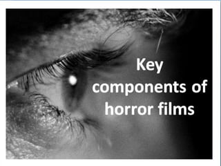 Key components of horror
