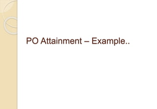 PO Attainment – Example..
 