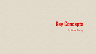 Key Concepts
By Nicole Keating

 