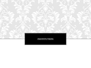 INSTITUTION
 