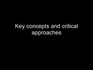 Key concepts and critical approaches 
