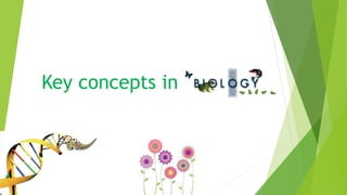 Key concepts in Biology
 