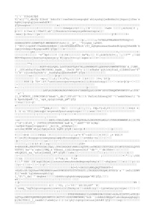 ^[```Z[bjd[YþZ
V]^a[[^^[_dbcfþ`S]bcd``bdccfz‘‘caefemikieegoqkd`ahlsyuhgljedbddaihijkquoijifea`e
hghhjlqrqtqjjsrrwxhdf#!‘
ÿÍÿnuuqnoz‘‘‘‘‘‘‘‘‘‘‘‘‘‘‘‘‘e}‘‘‘‘‘‘‘‘‘‘‘‘‘‘‘‘‘‘‘‘‘‘‘‘‘‘‘‘‘‘¦‘‘‘‘‘‘‘‘‘‘‘‘‘‘‘‘‘‘‘‘
¡‘‘‘‘‘‘‘‘‘‘‘‘‘¢‘‘‘‘‘‘‘‘‘ ‘‘‘‘‘‘§½¾¤þ£)¢£¢‘‘‘¡‘‘¥¨‘‘‘‘‘‘‘ ‘¢«®¤ ‘‘‘‘‘¡¤£¢£¤£‘¢ ¡
þ‘>‘‘ £‘¢««¦£‘‘¢®«¢¢¦ab^[[fksomrsrvzvwwyzzyeNevwotxplw}{‘
‘wxx}‘þ~4vu~‘‘yw‘‘‘‘‘‘‘‘‘‘‘‘‘‘‘‘‘‘‘‘‘‘‘‘‘‘‘|‘‘‘‘‘‘‘‘‘‘‘‘‘‘‘‘~‘ý‘E‘‘‘‘‘‘±-
‘‘‘‘‘‘‘‘‘‘‘‘‘‘‘‘‘‘‘
‘‘‘‘‘‘‘‘‘‘‘‘‘‘‘‘‘‘‘‘‘‘‘‘‘‘‘‘‘‘‘‘‘‘‘‘‘‘‘‘‘‘‘þ‘.‘‘‘‘‘;;747BGLFFMLKNSSTUTSSQ?+?
OOHNOGCNTSZPNMTVþT‘MMUWXPOYhrh][]__b^__`^Y[cgkd_]aYXU
[`^XU[]cgcbXVaebbcbddbdr‘‘ibcdfkkbbdhfbik`cY[_eghgmuueaacbaabedhlpogjhheddb`b
cgejvvnkmgiv#yyxpcad#$‘ÿÍÿp‘‘‘‘w~‘‘‘‘‘‘
‘‘‘‘‘‘‘‘‘‘ykt‘‘‘‘‘‘‘‘‘‘‘‘‘‘‘‘‘‘‘‘‘‘‘‘‘‘‘‘‘‘‘‘‘‘‘‘‘‘‘‘‘‘‘‘‘‘‘‘‘‘‘‘¢¡‘‘‘‘‘‘‘‘‘‘‘¢‘
‘‘‘‘‘‘‘¢‘‘‘‘‘‘ ¹¼º¯¥þ¢‘‘‘‘¢ ‘‘§¦¢¥‘‘‘‘‘‘‘‘ ©«ª¥¡‘‘‘ ¢‘¡£§¥¢£¢£¢¤¦¡ ‘¡‘‘¢ªª ¡‘‘£©
®©¤¤¥«ponncjksxvustwywxzyx|y`W]iqru{ttv|y}‘xqwz|z‘‘‘v~‘~}}‘‘‘‘‘‘‘‘‘‘‘‘
‘‘‘‘‘‘‘‘‘‘‘‘‘‘‘‘‘}~‘‘‘‘‘‘‘‘‘‘‘‘‘‘‘‘‘‘
‘‘‘‘‘‘‘‘ªª§‘‘‘‘‘‘‘‘‘‘‘‘‘‘‘‘‘‘‘‘‘‘‘‘‘‘‘‘‘‘‘‘‘‘‘‘‘‘‘‘‘‘‘‘‘‘‘‘‘‘‘‘‘
‘‘‘‘‘‘‘‘‘‘‘‘‘‘‘‘HGFF>EGLPQRL‘LOSTUXSPTQ847BLLORKKMSPT]QGKPRPUYWMTWTTVXX`d_[XW_
]`_]ZY]ehfa]Uba]VW]YXYX]_bgde__`[he]b`ZX^c`i‘‘‘sfbahe`gjh]ckjfiaZ_c[Zdhhrusn'f^
`b^`cjicdcfgjkcb^c`_kuseghgjqxxshedh#"‘ÿÍÿ&‘‘‘‘‘‘‘‘‘‘}‘‘
‘‘‘‘‘‘‘‘‘uo‘‘‘‘‘‘‘‘‘‘‘‘‘‘‘þ‘p‘‘‘‘‘‘‘‘‘‘‘‘‘‘‘‘‘‘‘‘‘‘‘‘‘‘‘‘‘‘‘‘‘‘‘‘‘‘‘‘‘‘‘‘‘‘‘‘‘‘‘
‘‘‘‘‘‘‘‘‘‘‘‘ ‘‘ ·»µ¬¡‘‘‘¡£¡‘‘¢¦§ª£¡‘‘‘‘‘‘¢ ‘‘£¢‘‘‘‘ ‘¢¤¡¨§¢‘þ
‘‘‘‘‘‘¥§¥‘‘þ 7£¤¨¦£¢‘ªusnttsnorrpsrvvsyzvw{x[[iiktzzutrxyy}‘‘|~‘~|w|x~þ‘g~~‘~‘‘‘
‘~‘‘‘‘‘‘‘‘‘‘‘‘‘‘‘~‘‘‘‘‘‘‘‘‘‘‘‘‘‘‘‘‘‘‘‘‘‘‘‘‘‘‘‘‘‘‘‘‘
¤¬¦‘‘|‘‘‘‘‘‘‘‘‘‘‘‘‘‘‘‘‘‘‘‘‘‘‘‘‘‘‘‘‘‘‘‘‘‘‘‘‘‘‘‘þ‘‘‘‘‘‘
‘‘‘‘‘‘‘‘‘‘‘‘‘‘‘‘‘‘LKFLKJDGMOOMJNOPVWPOSP47DBENTQLKIOPPW^XPUUTRNQMTWVXWVYVaYVX^
``a^`
[]_h^WTRYY_]ZVW[VZWZ^bbab^_db[^]YYc0^^h‘‘‘t`Pafikifdimnqjhf`^^aebbfkkec]`^b
b`kpnhcbþe#^[]_`npk_cplgilongb_g#"‘ÿÍÿ
‘‘vnz‘‘}{{~ý‘
a‘‘‘‘‘‘‘‘{‘‘‘‘‘‘‘‘‘‘‘‘‘‘‘‘‘‘‘‘‘‘‘‘‘‘‘‘‘‘‘‘‘‘‘‘‘‘‘‘‘‘‘‘‘‘‘‘‘‘‘‘‘‘‘‘‘‘‘‘‘‘‘‘‘‘‘‘‘‘
‘‘‘‘‘‘‘‘‘‘‘‘‘‘‘‘³
º°þ¥#¡¢‘‘‘‘ ¨©§‘‘ ‘‘‘‘‘¡£‘‘¡‘‘‘¡ ¢¥þ¬*±¬©¡¢¢‘‘‘‘‘‘‘‘¢¦‘‘¤¤£¤ ¤¦
§ ‘£¨oi`Yflljkmrsqþr‘wvywvxkfpsutuxsptuvps|‘‘‘||wsx‘‘tv‘‘‘‘|‘}‘‘‘‘‘‘‘‘‘‘‘‘‘‘‘
‘‘|‘‘‘‘‘‘‘‘‘{‘{‘‘‘‘‘‘‘‘‘‘‘‘‘}‘‘‘v‘‘‘‘‘¤‘‘‘‘‘‘‘‘‘‘‘‘‘‘‘‘‘‘‘‘
‘‘‘‘‘‘‘‘‘‘‘‘‘‘‘‘‘‘‘¡‘‘‘‘‘‘‘
~zs‘‘‘‘‘‘‘‘‘‘‘‘‘‘‘‘‘‘‘HB91<CBDJLRMIJKOTSTQPRDAJLONOPKFKLMGLUVVRROKNWWKMX[[S[TX
[^X^][XZY_`[YPTYZ[UTUXVRVRXX`ba#`b_^`ddZT^^YP`b[Wg‘
‘zaYþk=fggejrrqggib]`_bc]]b__efdehpv{|‘
urllke]WUNW`ehja]fqmjeiklb`bg#$‘ÿÍÿ#‘‘wlv{þ‘#‘‘‘‘‘‘‘‘‘‘‘‘‘~‘‘‘þ‘‘‘‘‘‘
‘‘‘‘‘‘‘‘‘‘‘‘‘‘‘‘‘‘‘‘‘‘‘‘‘‘‘‘‘‘‘‘‘‘‘‘‘‘‘‘‘‘‘‘‘‘‘‘‘‘‘‘‘‘‘‘‘‘‘‘‘‘‘‘‘‘‘‘‘‘‘‘‘
¢‘‘‘‘¬®¬© ‘‘‘‘‘¢¥§££ ‘¢‘‘‘‘‘‘‘‘‘‘‘‘‘¡‘¡«²¤¨¶¯¬¬£0‘‘‘‘‘¤‘¢¢‘‘ ¡¤ ¥§§¦¢
¤‘‘on]R]ckospqsrsrswwyxwsgiqmþr#onsnmqmoz‘‘~zvvmkz~vu‘‘‘~}‘~‘‘
‘þ‘‘~‘‘‘‘~‘‘‘‘‘~‘‘‘uz‘‘‘‘|}~~‘‘‘‘‘‘‘‘‘‘‘‘‘‘‘‘z‘‘‘‘{‘‘‘‘‘‘‘‘‘‘‘‘‘‘‘‘‘‘‘‘‘‘‘‘‘‘‘‘‘
‘‘‘‘‘‘‘¡‘‘‘§‘£¢¦¥‘‘‘rq‘‘‘‘‘‘‘‘‘‘‘‘‘‘‘‘‘‘‘JI8-
8=EKSOO#LJKKPTTVUUOACJGþL‘JFHCDHDGRXRNKOIDQTPR]ceYWZXZYXYYUXZ]ZV]WVZYUXZZLQVVZ
VSTVV]`ba^^a`cabc[[VWQ_e`VSbzxi_ijdljknqsonihlf`^db^^_^`db]fbkv|‘{|‘|‘‘‘‘
v#[QKLVl_ea_^afiejlmkbd_]#"‘ÿÍÿR‘‘{smz‘‘‘~‘‘‘‘‘‘‘‘‘‘‘‘‘‘‘z}|‘‘‘‘|‘‘‘‘‘‘‘£‘‘‘
‘}~‘‘‘‘‘‘‘‘‘‘‘‘‘‘‘‘‘‘‘‘‘‘‘‘‘‘‘‘‘‘‘‘‘‘‘‘þ‘‘‘‘‘‘‘‘‘‘‘‘‘‘ ¡‘‘‘‘‘‘‘‘‘‘‘‘‘¤‘ª‘‘¡‘¡§§£
‘‘‘££ ‘‘‘‘‘‘‘‘‘‘‘‘‘‘‘‘‘‘‘ §³
ª±¥¡‘£ ª‘£¤
¢¦‘‘ª¨©§©¨¦§¥‘xqd[Ubjmljlssusuutwwuuknndedmqsoep0omy}x‘‘‘~shgjxzz‘‘‘‘x{}‘‘‘y}|}}
‘}y|~}‘‘}{~‘‘|~‘{|ý‘‘~‘‘‘‘‘‘‘‘‘‘‘‘‘‘}|‘‘‘‘‘‘‘‘‘‘‘‘‘‘‘‘‘‘‘‘‘‘‘‘‘‘‘‘‘‘‘‘‘‘‘‘‘‘‘‘
‘‘‘‘‘‘‘§¥¥«¦‘‘‘‘‘‘‘‘‘‘‘‘‘‘‘‘‘‘‘‘‘‘‘‘RJ=5
/<DHIGILKMLQRQTTRRDFF=?
>HLKD:GF/DQUPaeVVMC@BNSVcmeVPVWYXVPTSTTVTPSUT[[TRUXXSUVRSþW]XVYXb`a`^`cefc]SSWV
Z][^eedh`tg]mkmssogkhllg]
[_^Z^_da]`^`degbes‘‘‘‘‘‘rbkkhrcghgkdcompqrpgge^#$‘ÿÍÿ.‘‘‘|
wv‘‘~‘‘‘‘‘‘‘‘‘‘‘‘‘‘‘‘‘‘‘{‘‘‘}‘‘‘‘‘‘‘ ‘‘‘‘
{‘þ‘‘‘‘‘‘‘‘‘‘‘‘‘‘‘‘‘‘‘‘‘‘‘‘‘‘‘‘‘‘‘‘‘‘‘‘‘‘‘‘‘‘‘‘‘‘‘‘‘‘‘‘‘‘‘‘‘‘‘‘‘‘‘‘‘‘‘‘‘‘‘‘‘¥¥ ‘
‘¡¡‘‘‘‘‘‘‘‘‘‘‘‘‘‘‘‘‘‘ £‘‘ ¦¨¢§¡ ¡‘¬¨¢¢‘¨¨£©¦§§¡£©ª¨¨¥‘
£¨nnmg_^kqfklqruvvupuvx{rrwvniclrlfmrmy|x‘‘|onkdt{zy‘‘~}yzvwtxu{yz{vzyw}|‘‘‘}~‘‘
‘‘‘|‘‘‘‘‘‘‘‘‘‘‘‘‘‘‘‘‘‘‘‘‘|‘{{‘‘‘‘‘‘‘‘‘‘‘‘‘‘‘‘‘‘‘‘‘‘‘‘}‘‘‘‘‘‘‘‘‘‘‘‘‘‘‘
‘‘‘‘‘‘‘‘‘‘‘‘‘‘‘‘‘‘‘‘‘‘‘‘‘‘‘‘‘‘‘‘‘‘FFE@98EKAEGIILOSRMRSUWJIOOHC=HJA;EIDPTP]eVKIE>
LQTVgoZWRTPQMPMRPQRKONMTSY[W2TUYZZXSVWWYWXW[^bcb``]cddbbZSWQQaVabcdegeagghqqli
þj3b]TZZ[]_]_caabb]akebju|{‘}‘}z‘ykjlqntplleluusjdch#$‘ÿÍÿ‘‘‘‘}sq}‘}‘‘‘‘‘‘‘‘‘
‘‘‘‘‘‘‘‘‘‘‘‘‘
 