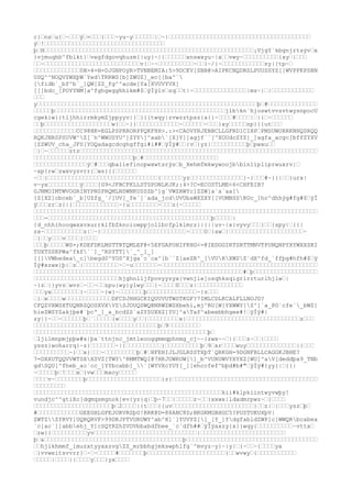 c}‘ns‘u{‘~‘‘‘ý‘=‘‘‘}‘‘‘~yu~y‘‘‘‘‘‘|‘~|‘‘‘‘‘‘‘‘‘‘‘‘‘‘‘‘‘‘‘‘‘‘‘‘‘‘‘‘‘‘‘‘‘‘‘‘‘‘‘‘
ý‘!‘‘‘‘‘‘‘‘‘‘‘‘‘‘‘‘‘‘‘‘‘‘‘‘‘‘‘‘‘‘‘‘‘‘
þ‘H‘‘‘‘‘‘‘‘‘‘‘‘‘‘‘‘‘‘‘‘‘‘‘‘‘‘‘‘‘‘‘‘‘‘‘‘‘‘‘‘‘‘‘‘‘‘‘‘‘‘‘‘‘‘‘‘‘‘‘¡VjgY`kbgnjrtsýv‘x
}vjmuqhb^fblkt}‘vegfdgovqhuzm{|uy}~|{‘‘‘‘‘‘xnswxyu~|x‘‘vwy~‘‘‘‘‘‘‘‘‘‘{xy‘|‘‘‘
‘‘~‘‘‘‘‘‘‘‘‘‘‘‘‘‘‘‘‘‘‘‘‘‘‘‘‘‘‘v|‘~~‘‘‘‘‘‘‘‘‘‘~‘‘}~/}~‘‘‘‘‘‘‘‘‘‘‘‘zy|{tp~‘
‘‘‘‘‘‘‘‘‘‘‘‘‘0B>4=H=DJGNPOýR>TVNBEMIA:5
>9DCKV[SBB@>AIPKCNQDRSLPUUSSYZ[[WVPFKPSRN
USQ^^NOQVYWXþW`YedTRRWS[b]ZWUZ]_ec[[ba^`
[fidb`_bf^b`_]QW[ZZ_fg^^acde]Ya[XVUVYVX]
[[]bdc_[POYYNM[a^fghgegghhikm#$‘ÿÍÿlv‘zq‘‘t|~‘‘‘‘‘‘‘‘‘‘‘‘‘‘‘|mz~|‘|‘‘‘‘‘‘‘‘‘‘‘‘
‘‘‘
y‘‘‘‘‘‘‘‘‘‘‘‘‘‘‘‘‘‘‘‘‘‘‘‘‘‘‘‘‘‘‘‘‘‘‘‘‘‘‘‘‘‘‘‘‘‘‘‘‘‘‘‘‘‘‘‘‘‘‘‘‘‘þ‘#‘‘‘‘‘‘‘‘‘‘‘‘‘‘
‘‘‘‘‘þ‘‘‘‘‘‘‘‘‘‘‘‘‘‘‘‘‘‘‘‘‘‘‘‘‘‘‘‘‘‘‘‘‘‘‘‘‘‘‘‘‘‘‘‘‘‘‘‘jlbkn`hjoswtvvsvtwysnpocU
cgekiw}}tljhhirrmkymZjppyyv|}‘}{{twqy|zvwzztpsz{x{}~‘‘‘‘#‘‘‘‘|‘|{‘~‘‘‘‘‘‘
‘‘þ‘‘‘‘‘‘‘‘‘‘‘‘‘‘‘‘‘‘‘w}‘‘~}}‘‘‘‘‘‘‘‘‘‘‘‘~‘‘‘‘‘‘~‘‘‘}xy‘‘‘‘‘np}}{ut‘‘‘
‘‘‘‘‘‘‘‘‘‘‘‘CC98HK=EGLPSPRRORPPQKFHH>.:><CAOVYRJEBBCLLGFRD1CIHP‘PMSUWURRKNHQSRQQ
RQKJNRSPSUVW^Z[`h^WWUSYU^]ZYY]^aab`[X]Y]]agjf``[^XOUdcZYZ]_]agfa_acgc[bffZYXV
[ZZWUV_cha_JFS[YOQadagcdcghgffgi#i##‘ÿÍÿ#‘‘{v‘}yz}‘‘‘‘‘‘‘‘‘‘þ‘pwxu‘‘
‘}‘~‘‘‘‘‘‘ztz‘‘‘‘‘‘‘‘‘‘‘‘‘‘‘‘‘‘‘‘‘‘‘‘‘‘‘‘‘‘‘‘‘‘‘‘‘‘‘‘‘‘‘‘‘‘‘‘‘‘‘‘‘‘‘‘‘‘‘‘‘‘‘‘‘‘‘
‘‘‘‘‘‘‘‘‘‘‘‘‘‘‘‘‘‘‘‘‘‘‘‘‘‘‘‘þ‘#‘‘‘‘‘‘‘‘‘‘‘‘‘‘‘‘‘‘‘‘‘
‘‘‘‘‘‘‘‘‘‘‘‘‘‘‘ý‘#‘‘‘qbaliefinopwxwtsrýs‘b_Xehmfmkwywoojbbinlipliprwuxrv|‘
~xp{rw‘zwxvyzvrr{‘ws}{{‘‘‘‘‘‘
~‘‘{‘‘‘‘‘‘‘‘‘‘‘‘‘‘‘‘‘‘‘‘‘‘‘‘‘‘‘‘‘‘‘{‘‘‘‘‘‘yz‘‘‘‘‘‘‘‘‘‘‘‘‘‘‘}~}‘‘‘#~}{|‘‘}urx|
v~yx‘‘‘‘‘‘‘‘‘ý‘‘‘‘[G9<JFBCFKLLSTSPONLKJK;:4>?C=ECOSTLME<6<CHFEIB?
GJNMOIMTWVOGRINYPNSPRQMLNSWNKUSSZb^]g`VWZRWYc]ZZW]a`a`aa[
[Z[XZ]cbceb`_b[UZfg_`/]UV[_fe`]`ada_jcdUVUbaWXZXY[[VOMNSSRUc_]hc^dhhýg#fg#$‘ÿÍ
ÿ‘‘‘zr‘z{|{‘‘‘‘‘‘‘‘‘‘‘‘‘~{u‘‘‘‘‘‘‘‘~‘‘‘z{~‘‘‘‘‘
‘‘‘‘‘‘‘‘‘‘‘‘‘‘‘‘‘‘‘‘‘‘‘‘‘‘‘‘‘‘‘‘‘‘‘‘‘‘‘‘‘‘‘‘‘‘‘‘‘‘‘‘‘‘‘‘‘‘‘‘‘‘‘‘‘‘‘‘‘‘‘‘‘‘‘‘‘‘‘‘
‘‘‘-‘‘‘‘‘‘‘‘‘‘‘‘‘‘‘‘‘‘‘‘‘‘‘‘‘‘‘‘‘‘‘‘‘‘‘‘‘‘‘‘‘‘‘‘‘‘þ‘‘‘‘‘|
{d_nhhihooqwxxvxurrklfbZknoiowppjollbcfplklmrz}|{||uv~|x}vyvy‘‘‘}‘‘{spy|‘{{|
zx~‘‘‘‘‘‘‘‘‘‘‘z|‘~}‘‘‘‘‘‘‘‘‘‘‘‘‘‘‘‘‘‘‘‘‘‘‘‘~‘‘‘‘0‘}sw‘|‘‘‘‘‘‘‘‘‘‘‘‘‘‘‘‘‘‘‘‘‘~
‘}‘‘y‘‘‘v‘‘‘‘|‘‘‘‘
‘‘‘þ‘‘‘‘‘WS=;KDEFDKLMSTTRTQMLEF@<5
EFGAFOHIFKHG<=@IEDGGIRTSRTTMNVTPUNQNPYXYWXXSKI
TUXTSSRPWa^fkf``]_^RSYTT]`_^_]_]
[[]VWbedea_c]begd0^YOS^Xjga`c`ca^[b``Z[aeZR^_[VURXWSZ`dX^fd_`ffþg#hfh#$‘ÿ
Íÿ#xzwx}þ|‘z‘|‘‘‘‘‘‘‘‘‘‘~‘~u‘‘‘‘‘‘‘~‘‘‘‘‘‘‘‘‘‘‘‘‘‘‘‘‘‘‘‘‘‘‘‘‘‘‘‘‘‘‘‘‘‘‘‘‘‘‘‘‘‘‘‘
‘‘‘‘‘‘‘‘‘‘‘‘‘‘‘‘‘‘‘‘‘‘‘‘‘‘‘‘‘‘‘‘‘‘‘‘‘‘‘‘‘‘‘‘‘‘‘‘‘‘‘‘‘‘‘‘‘‘‘#‘þ‘‘‘‘‘‘‘‘‘‘‘‘‘‘‘‘‘‘
‘‘‘‘‘‘‘‘‘‘‘‘‘‘‘‘‘‘‘‘‘‘‘‘hjghnlljfpovyyzyx{vwnjle]osqhksqigrlrrturlhjlw‘|
~}z‘|}yvz‘wvz‘~‘‘~‘‘zpu{wy}ylwy‘‘‘{~‘‘‘‘0‘‘‘z|‘‘‘‘‘‘‘‘‘‘‘‘‘
‘‘‘yx‘‘‘‘‘‘‘‘{~‘‘‘‘~{w}~‘‘‘‘‘‘‘þ‘‘‘‘‘‘‘‘‘‘‘‘‘‘~}z‘‘‘
‘}‘x‘‘‘‘w‘‘‘‘‘‘‘‘‘‘‘‘‘DFCDJHHGCKIQUUVUTWSTKGF?7IMLCDLKCALFLLNOJD?
CFQZVXWSXTUQNRZQOSXVXVZSJOUQSWQBNRWZWSXbehi,mj^RU[W[YXWWY[Z^]`a_PO`cfe`_bWZ]
hieZWSYZakjþe#`þc'_]_a_bcdZS`aZYSUXXZ]YU]^aTaf^abeebbhgee#!‘ÿÍÿ#|
zy|}~‘‘~‘‘‘‘‘‘þ‘`‘‘‘‘‘{w‘‘‘‘y‘‘|‘‘‘‘‘‘‘‘‘x|‘‘‘‘‘‘‘‘‘‘‘‘‘‘‘‘‘‘‘‘‘‘‘‘‘‘‘‘‘‘‘‘z‘‘‘
‘‘‘‘‘‘‘‘‘‘‘‘‘‘‘‘‘‘‘‘‘‘‘‘‘‘‘‘‘‘‘‘‘‘‘þ‘9‘‘‘‘‘‘‘‘‘
‘‘‘‘‘‘‘‘‘‘‘‘‘‘‘‘‘‘‘‘‘‘‘‘‘‘‘‘‘‘‘‘‘‘‘‘‘‘‘‘‘‘‘‘‘‘‘‘‘þ‘
‘ljilmnpmjpþw#x|þx`ttnjnc_jmtleooggmmqphnmg_cj~~{zwx~~‘|{‘‘‘z~‘‘|‘‘‘‘
yssz}woharrq}~z}‘‘‘‘‘‘‘~|{‘‘‘‘‘‘‘‘‘‘}‘‘‘‘‘‘‘‘‘‘þ‘9‘xr‘‘‘‘wuy‘‘‘‘‘‘‘‘‘‘‘‘‘‘|}‘‘‘
‘‘‘‘‘‘‘‘‘‘~}‘‘x}‘‘‘~‘‘‘‘‘‘‘‘‘þ‘#‘HFEHIJLJGLRSSTXþT`QRKGH=9DGNFBLLCAGGKJBHE?
7=DXXUTQQVVWTSXXSVZ[TWY^RMMTWQI@7HKJUWRUW[]_b^VURUWVYXYXZ[WU]^aV[deddþa9_TNb
gdSQU[^fheb_ac`cc_]YYbcabb]_`[WYVXcYUY[_][ehccfef^bþd#b#"‘ÿÍÿ#{yy{|‘{{|
~‘‘‘‘‘þ‘!‘‘‘x‘{vw‘‘‘mxoy‘‘‘‘‘
‘‘‘‘v~‘‘‘‘‘‘‘‘þ‘‘‘‘‘‘‘‘‘‘‘‘‘‘‘‘‘‘‘‘‘{z}‘‘‘‘‘‘‘‘‘‘‘‘‘‘‘‘‘‘‘‘‘‘‘‘‘‘‘‘‘‘‘‘‘‘‘‘‘‘‘‘‘
‘‘‘‘‘‘‘‘‘
‘‘‘‘‘‘‘‘‘‘‘‘‘‘‘‘‘‘‘‘‘‘‘‘‘‘‘‘‘‘‘‘‘‘‘‘‘‘‘‘‘‘‘‘‘‘‘‘‘‘‘‘‘kii#klpkiintwyvwþy!
vundjc^^gtiXc[dqmqsmgnok]ev{yz{q|‘þ~7‘‘|‘‘‘‘‘z~‘‘}xxwx|ldadmrpwz~‘}‘‘‘‘
‘‘‘‘‘‘‘‘‘‘‘‘‘‘‘‘‘‘‘‘‘‘þ‘2‘‘‘‘|{t‘‘‘{{uv‘‘‘‘‘‘‘‘‘‘‘‘‘‘‘‘‘‘‘‘‘‘‘}‘‘z|‘{‘‘‘ysz‘þ‘
#‘‘‘‘‘‘‘‘‘‘‘‘GEEGHLGFEJORVRSþU!RRK@D=88ANC8D;BKGKMGBHGC5
?PUSTUKUXþV|
ZWTZZYRVY]UQRQRVF>99DKJPTVURUWY^ab^X]`]YUVYZ[]_[Y_]YdgfabldZWP]c]WWQRbcabea
`c]ac`]]abbehj_Y]cSQYRZhZVOVbbabdfbee_`c`dfh##‘ÿÍÿaxzy{x}}wqy{‘‘‘‘‘‘‘‘‘‘~vttx‘
‘zw}{‘‘‘‘‘‘‘‘‘‘yv‘‘‘‘‘‘‘‘‘‘‘‘‘‘‘‘‘‘‘‘‘‘‘‘‘‘‘‘‘|‘‘‘‘‘‘‘‘‘‘‘‘‘‘‘‘‘‘‘‘‘‘‘‘
þ‘&‘‘‘‘‘‘‘‘‘‘‘‘‘‘‘‘‘‘‘‘‘‘‘‘‘‘‘‘‘‘‘‘‘‘‘‘‘‘‘þ‘‘‘‘‘‘‘‘‘‘‘‘‘‘‘‘‘‘‘‘‘‘‘‘‘‘‘‘‘‘‘‘‘‘‘‘‘
‘‘hjikhmmf_imuzxtyyxxzvgZZ_mrbbhgjmkswphlfg`^mvyz~y}~|y|‘{~‘‘~{‘‘‘‘yx
‘}vvweitsvvrr}‘~‘~‘‘‘‘‘#‘‘‘‘‘‘‘þ‘‘‘‘‘‘‘‘‘‘‘‘‘‘‘‘‘‘‘‘‘‘}‘‘wvwy‘{‘‘‘‘‘‘‘‘‘‘‘
‘‘‘‘‘|‘‘‘‘||‘‘‘‘y‘‘‘}yx‘‘‘‘
 