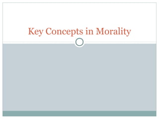 Key Concepts in Morality
 