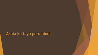 Akala ko tayo pero hindi…
 