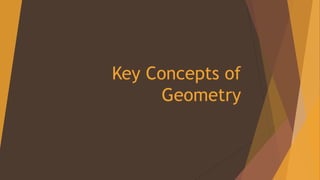 Key Concepts of
Geometry
 
