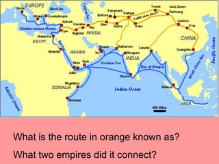 What is the route in orange known as?
What two empires did it connect?
 