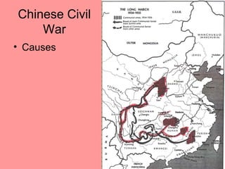 Chinese Civil
    War
• Causes
 