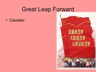 Great Leap Forward
• Causes:
 