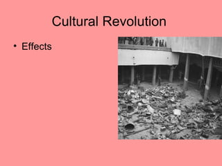 Cultural Revolution
• Effects
 