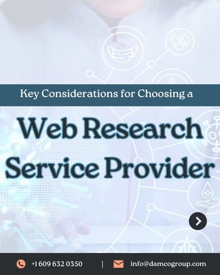 Web Research
Service Provider
Web Research
Service Provider
Key Considerations for Choosing a
+1 609 632 0350 info@damcogroup.com
|
 