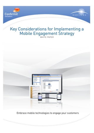 Key Considerations for Implementing a
     Mobile Engagement Strategy
                      W h i t e P a pe r




   Embrace mobile technologies to engage your customers
 