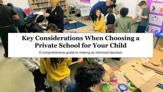 Key Considerations When Choosing a
Private School for Your Child
A comprehensive guide to making an informed decision
 