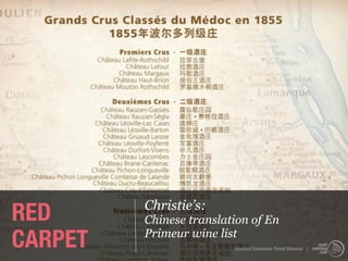RED      Christie’s:
         Chinese translation of En
CARPET   Primeur wine list
                         Istanbul Consumer Trend Seminar |
 