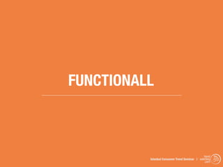 FUNCTIONALL



                                               trend
          Istanbul Consumer Trend Seminar | watching
                                                .com
 