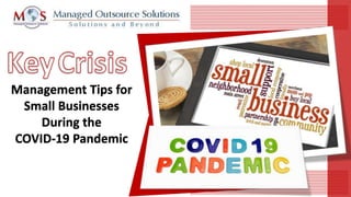 Management Tips for
Small Businesses
During the
COVID-19 Pandemic
 