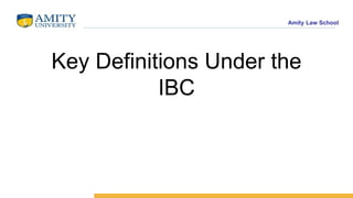 Amity Law School
Key Definitions Under the
IBC
 
