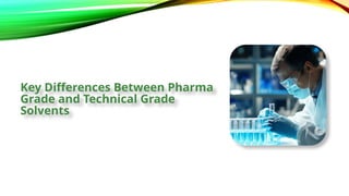 Technical Grade Understanding pharma grade solvents versus technical grade | PPTX