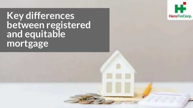 Key differences
between registered
and equitable
mortgage
 
