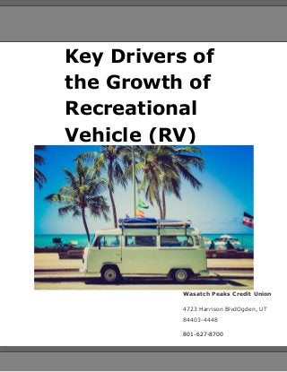 Key Drivers of
the Growth of
Recreational
Vehicle (RV)
Industry in
North America
Wasatch Peaks Credit Union
4723 Harrison BlvdOgden, UT
84403-4448
801-627-8700
 