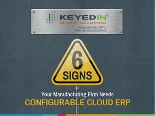 6 Signs Your Manufacturing Firm Needs Configurable Cloud ERP