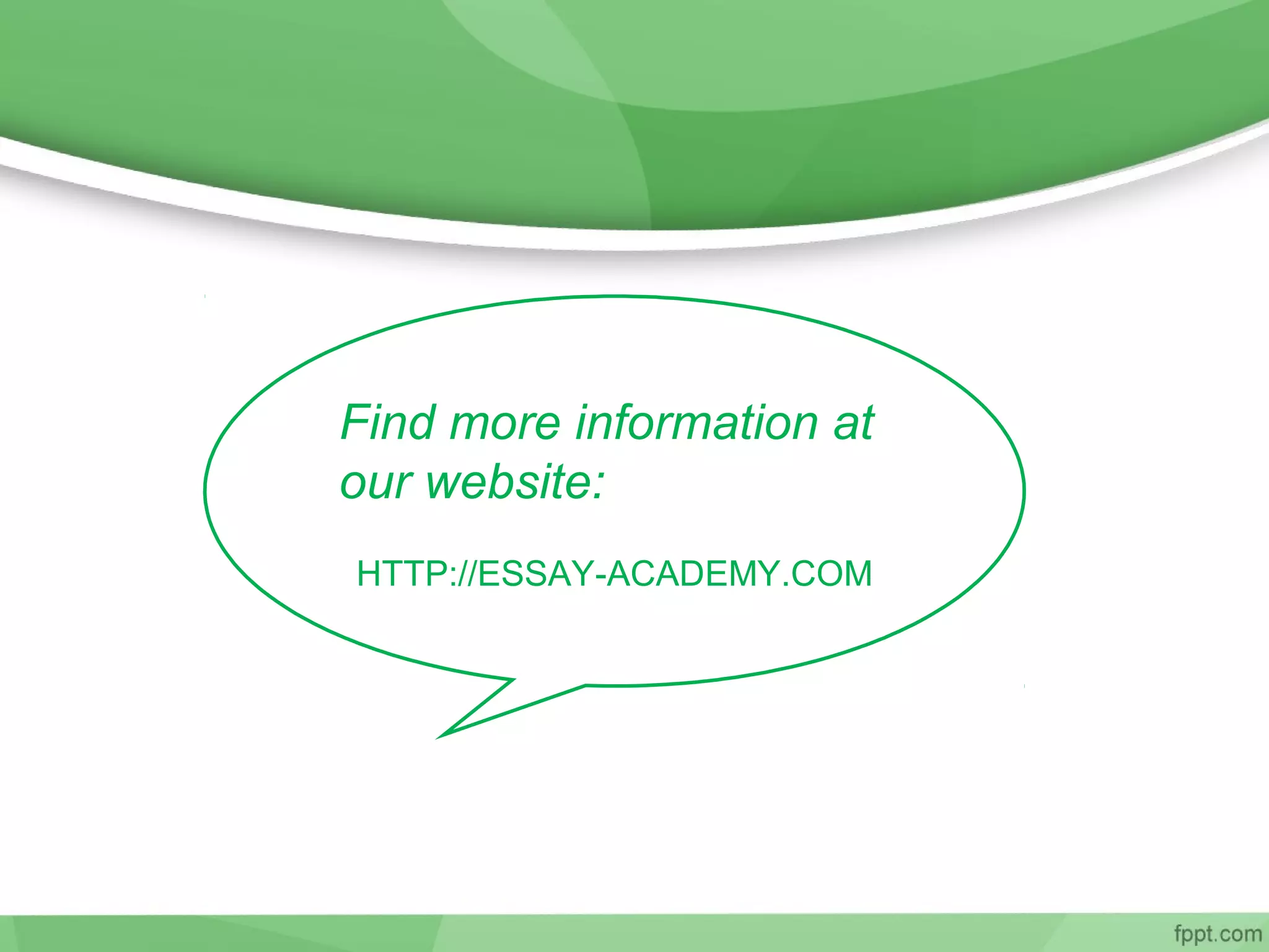 Find more information at
our website:
HTTP://ESSAY-ACADEMY.COM
 